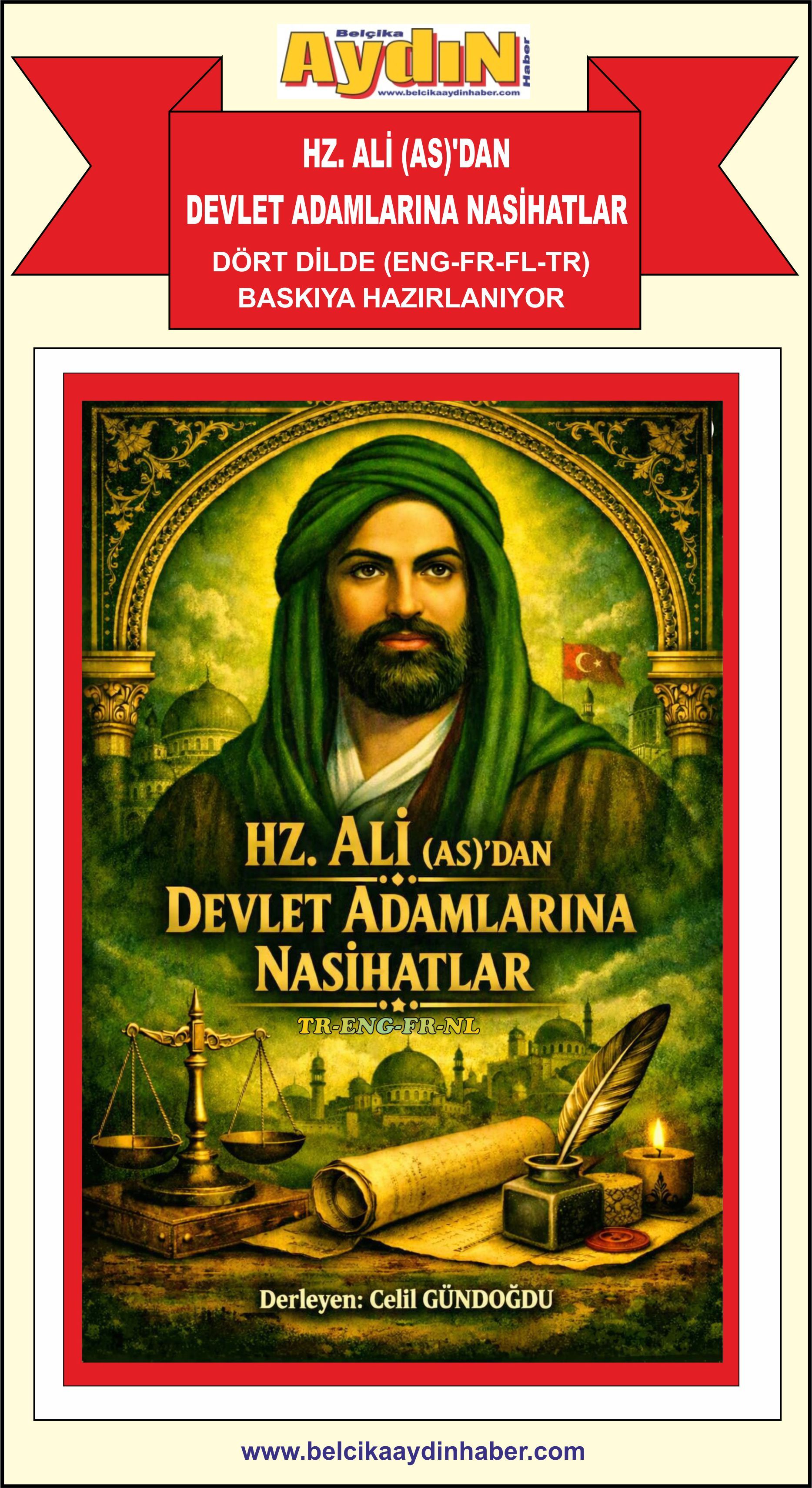 HZ. ALİ (AS)'DAN DEVLET ADAMLARINA NASİHATLAR DÖRT DİLDE (ENG-FR-FL-TR) BASKIYA HAZIRLANIYOR...