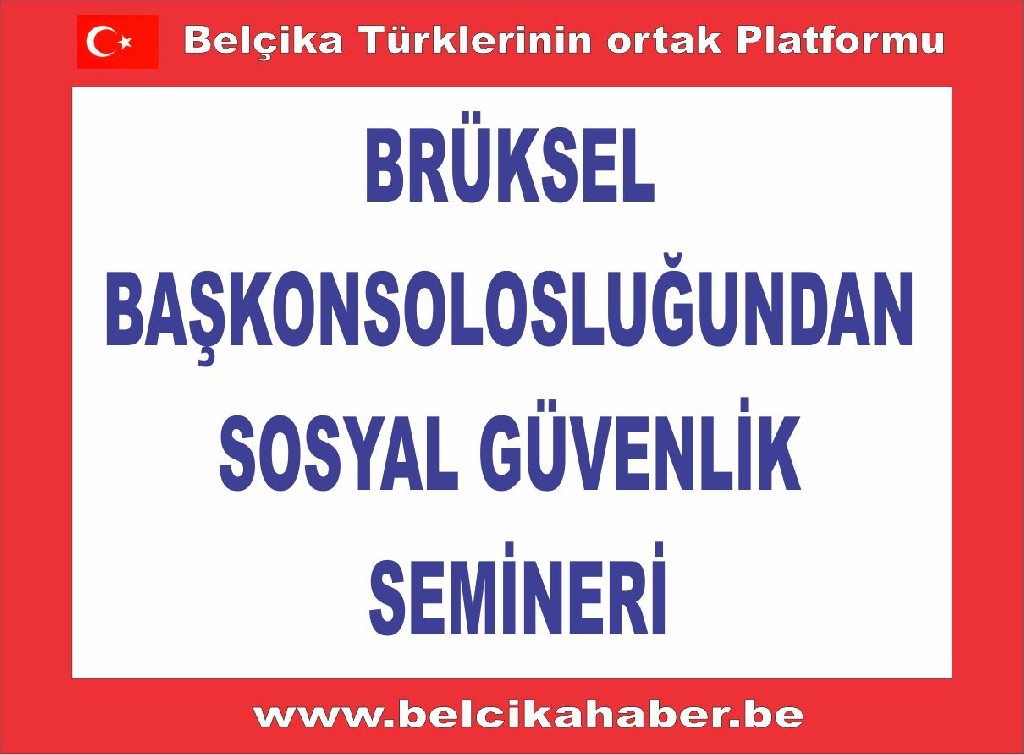 BRÜKSEL BAŞKONSOLOSLUĞUNDAN 'SOSYAL GÜVENLİK' SEMİNERİ