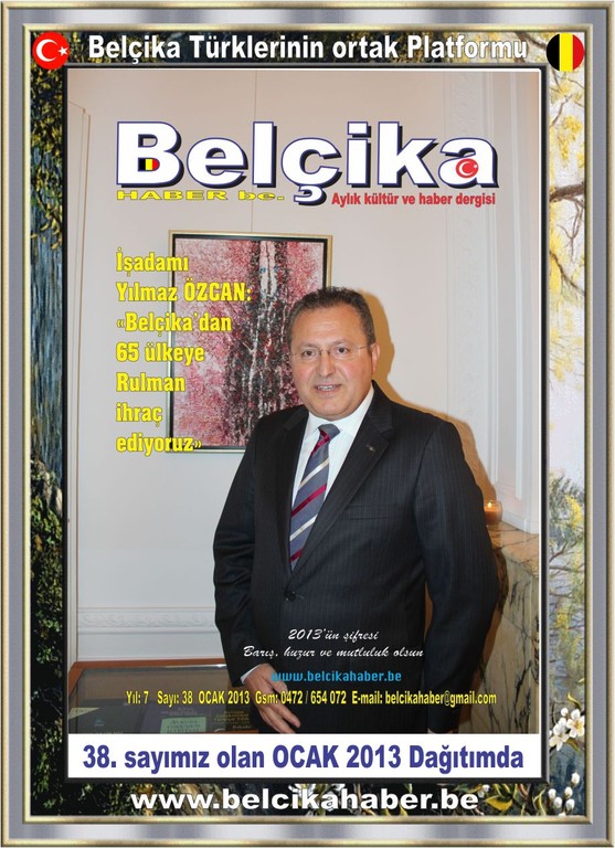 OCAK 2013 BELÇİKA HABER BE. DERGİMİZİN 38. SAYISI TAKVİM HEDİYESİYLE BİRLİKTE DAĞITILIYOR