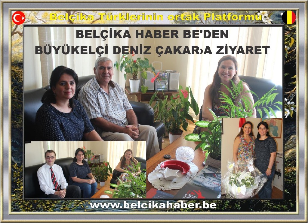 BELÇİKA HABER BE'DEN BÜYÜKELÇİ DENİZ ÇAKAR'A ZİYARET
