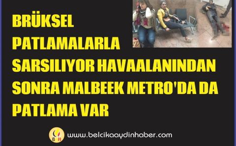BRÜKSEL PATLAMALARLA SARSILIYOR HAVAALANINDAN SONRA METRO'DA DA PATLAMA VAR