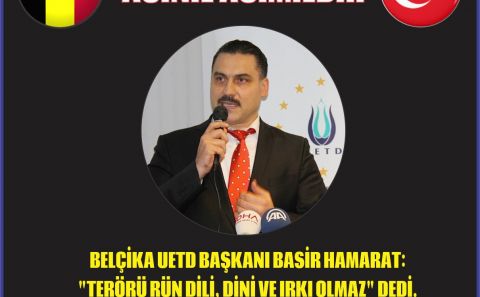 BELÇİKA UETD BAŞKANI BASİR HAMARAT:  