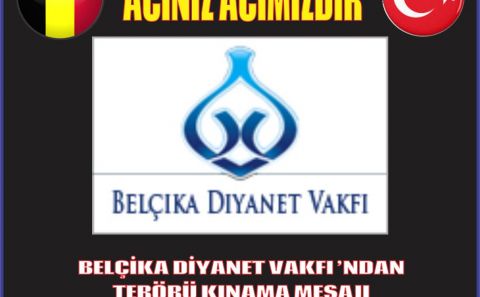 BELÇİKA DİYANET VAKFIâ€™NDAN TERÖRÜ KINAMA MESAJI