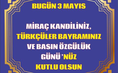 BU GÜN 3 MAYIS VE 3 ÖNEMLİ GÜN BİRARA DA GÜNLERİNİZ KUTLU OLSUN