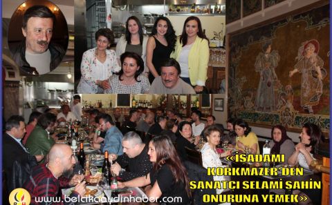 İŞADAMI KORKMAZERâ€™DEN SANATÇI SELAMİ ŞAHİN ONURUNA YEMEK 
