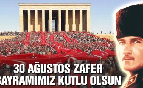 30 Ağustos Zafer Bayramıâ€™nın 94â€™üncü yılı kutlu olsun!