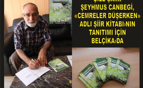 EDEBİYATÇI VE ŞAİR  ŞEYHMUS CANBEGİ,  Â«CEMRELER DÜŞERKENÂ» ADLI ŞİİR KİTABIâ€ºNIN  TANITIMI İÇİN BELÇİKAâ€ºDA