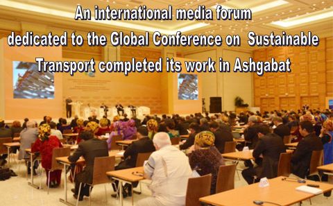 An international media forum dedicated to the Global Conference on Sustainable Transport completed its work in Ashgabat