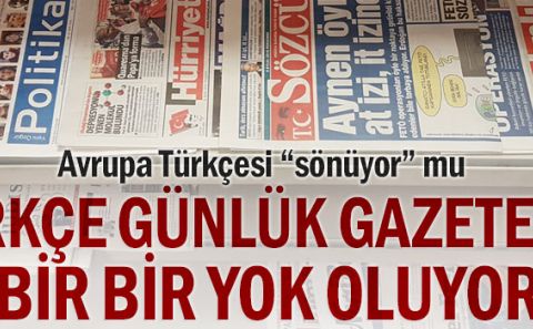 Avrupa'da Türkçe günlük gazeteler bir bir yok oluyor