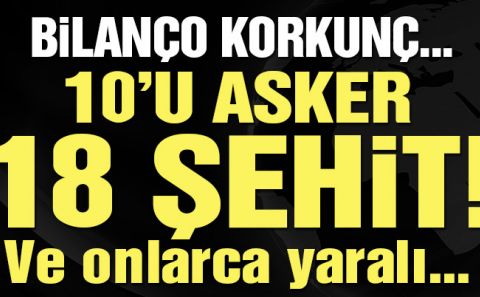 Karakola bombalı araçla saldırı! Acı Bilanço 18 Şehit