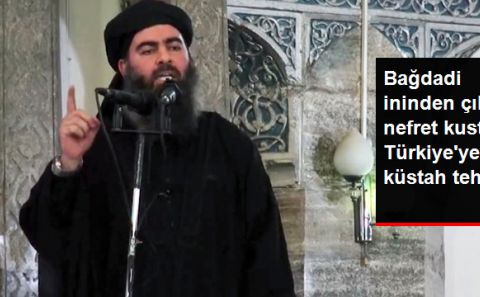 Bağdadi İninden Çıktı, Nefret Kustu! Türkiye'ye Küstah Tehdit