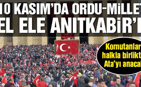 Komutanlar 10 Kasımâ€™da halkla birlikte Anıtkabirâ€™de Ataâ€™yı anacak