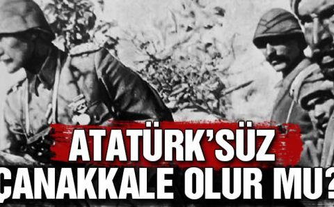 ÇANAKKALE ZAFERİ VE ATATÜRK'SÜZ ÇANAKKALE AFİŞİ
