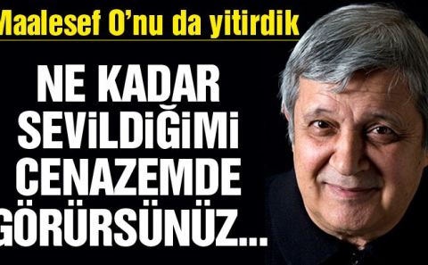 Halit Akçatepe hayatını kaybetti