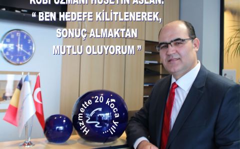 İŞLETME MÜŞAVİRİ VE KOBİ UZMANI HÜSEYİN ASLAN: â€œBEN HEDEFE KİLİTLENEREK, SONUÇ ALMAKTAN MUTLU OLUYORUMâ€