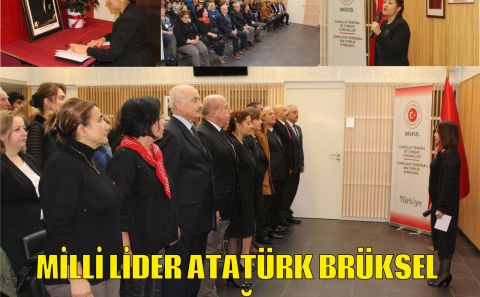 MİLLİ LİDER ATATÜRK BRÜKSEL BAŞKONSOLOSLUĞUNDA DA ANILDI