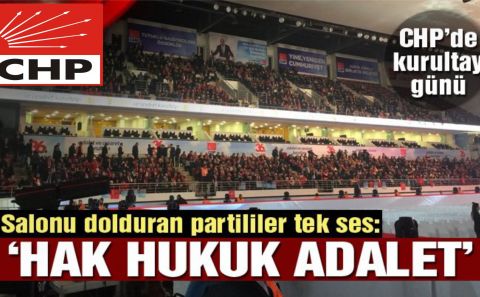 Bugün CHP'nin 36. Olağan Kurultay'ı yapılıyor...