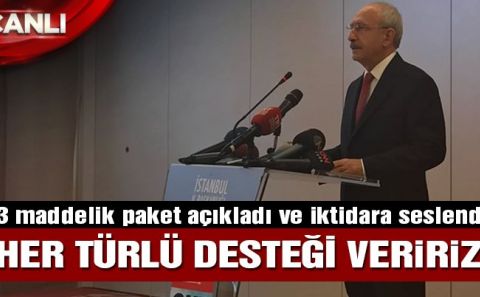 Kılıçdaroğluâ€™ndan 13 maddelik paket ve â€˜destekâ€™ açıklaması