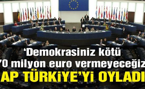 Avrupa Parlamentosu oyladı: Türkiyeâ€™ye verilecek 70 milyon euroluk fon iptal