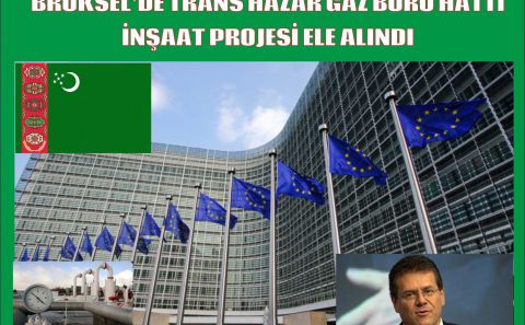 BRÜKSELâ€™DE TRANS HAZAR GAZ BORU HATTI İNŞAAT PROJESİ ELE ALINDI