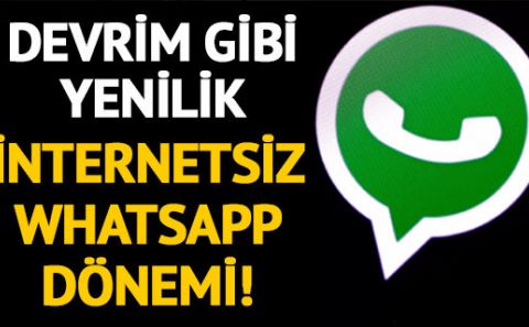 İnternetsiz WhatsApp kullanmak artık mümkün!