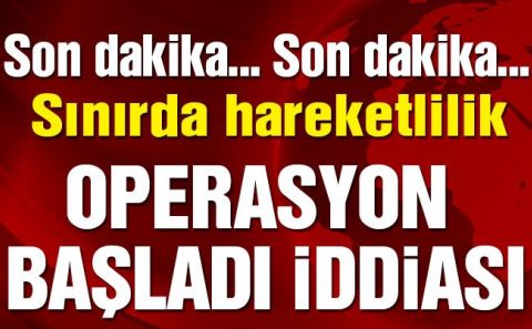 Son dakika… Yabancı ajanslar: Türk ordusu Suriyeâ€™ye girdi