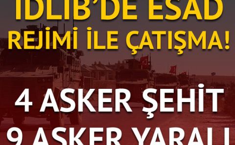  İdlib'de 4 asker şehit oldu, 9 asker yaralandı