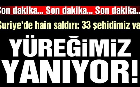Hatay Valisi açıkladı: 33 askerimiz şehit oldu. Türkiye'nin Başı Sağolsun. 