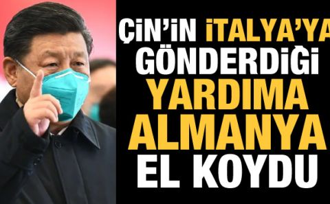 Çin'in İtalya'ya gönderdiği maskelere Almanya'nın el koyduğu ortaya çıktı