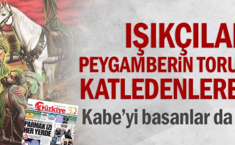 ~~Işıkçılardan Peygamberin torunlarını katledenlere övgü