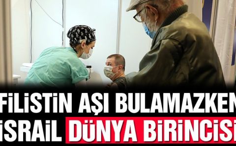 Filistin Aşı Bulamazken, İsrail nasıl bu kadar hızlı aşılanıyor?
