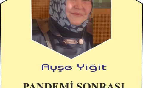 ~PANDEMİ SONRASI DÜNYA... Ayşe Yiğit
