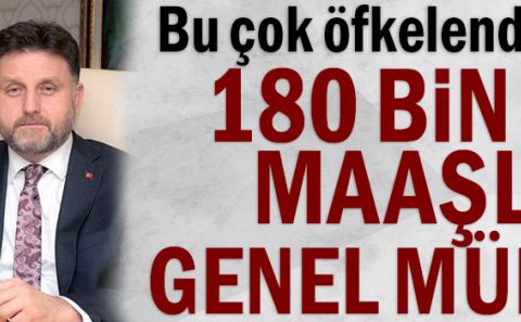 Bu çok öfkelendirecek... 180 bin TL maaşlı Genel Müdür Yazıklar Olsun...