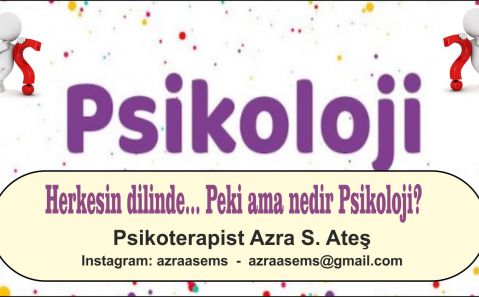Herkesin dilinde... Peki ama nedir Psikoloji? / Psikoterapist Azra S. Ateş