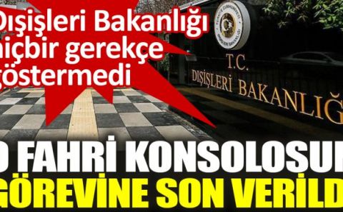 9 FAHRİ KONSOLOSUN GÖREVİNE SON VERİLDİ