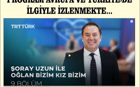 ŞORAY UZUNâ€ºUN SUNDUĞU â€¹OĞLAN BİZİM KIZ BİZİMâ€º ADLI PROGRAM AVRUPA VE TÜRKİYEâ€™DE  İLGİYLE İZLENMEKTE…